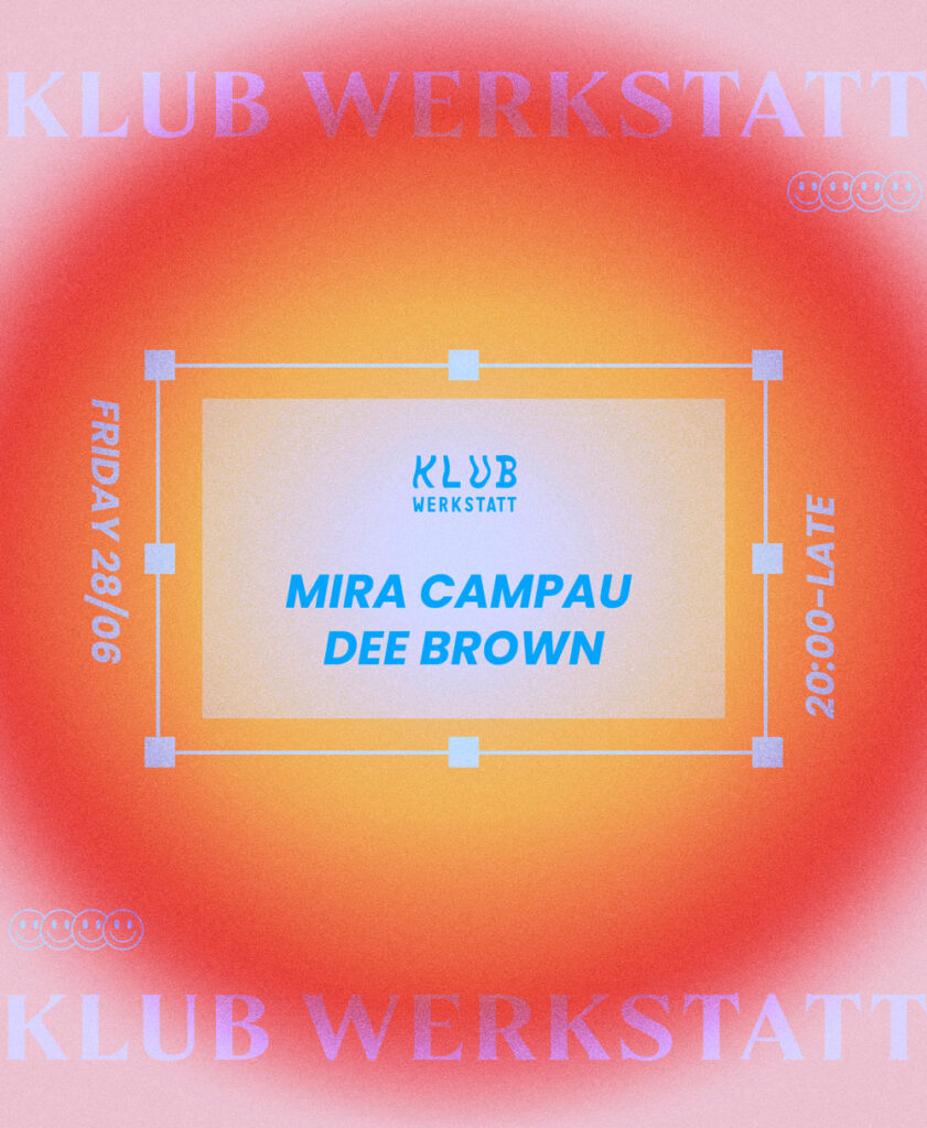 Mia Campau // Dee Brown at Klub Werkstatt