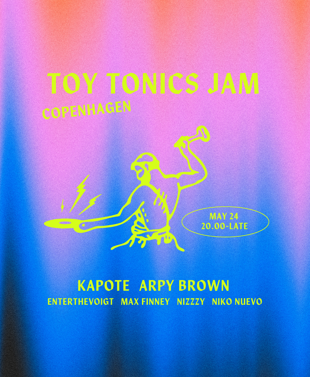 KLUB WERKSTATT PRESENTS: TOY TONICS JAM - COPENHAGEN EDITION